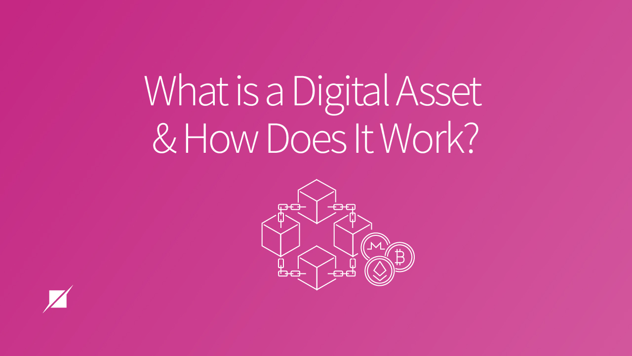 What is a Digital Asset and How Do They Work?