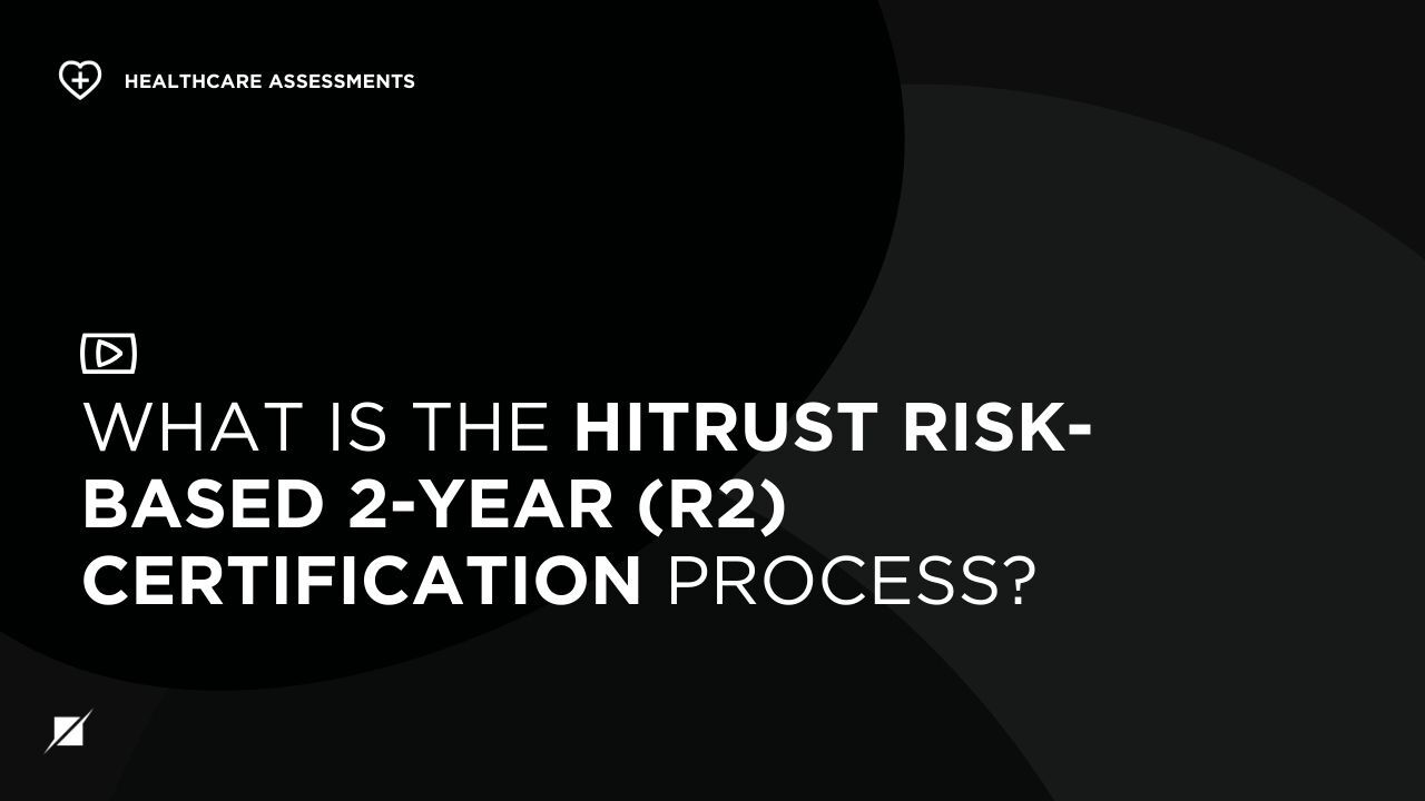 What is the HITRUST Risk-based 2-Year (r2) Certification Process ...