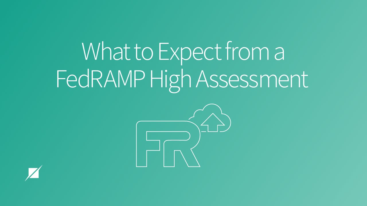 What to Expect from a FedRAMP High Assessment