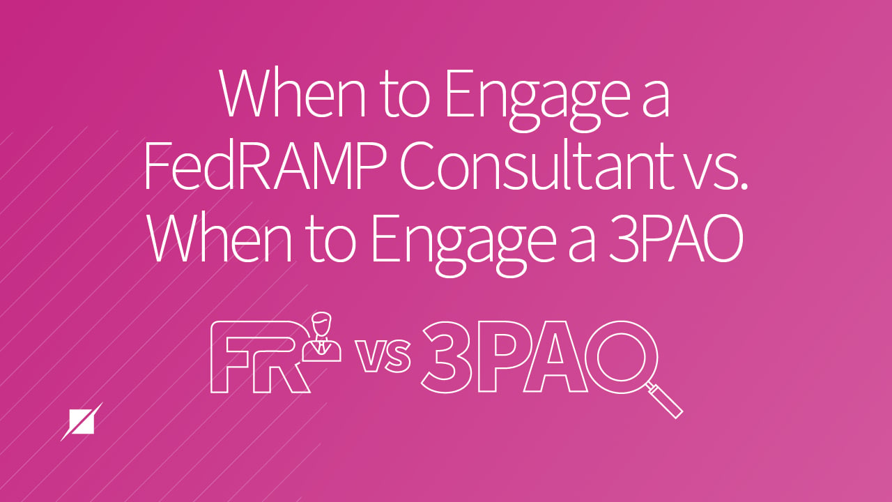 When to Engage a FedRAMP Consultant vs. When to Engage a 3PAO