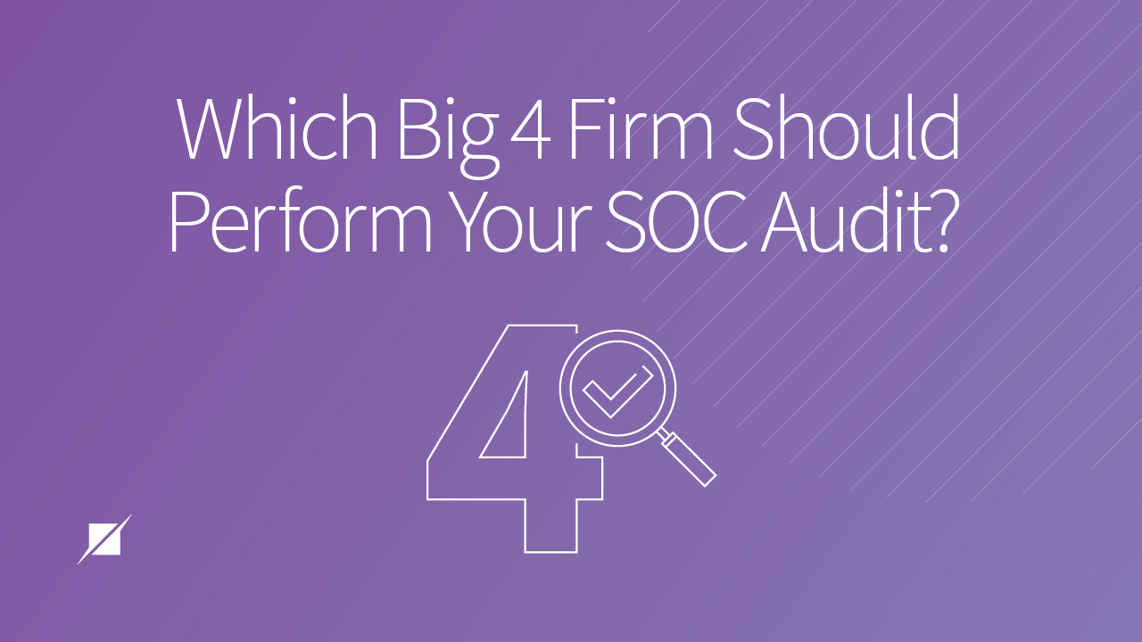Which Big 4 Audit Firm Should Perform My SOC Audit?