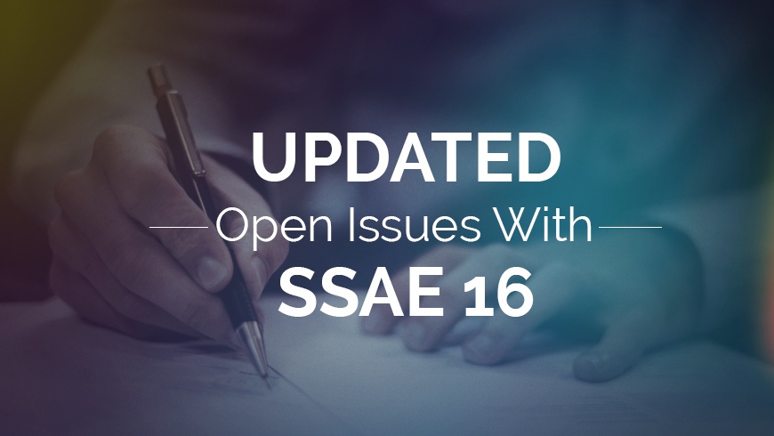 Updated - Open Issues with SSAE 16