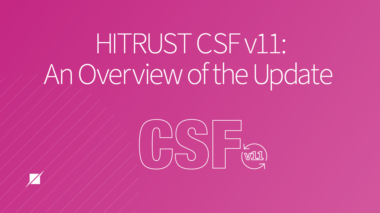 HITRUST CSF v11: An Overview of the Update