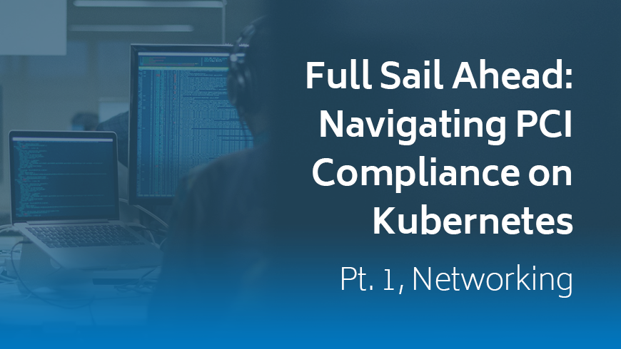 Navigating PCI Compliance on Kubernetes - Part 1: Networking
